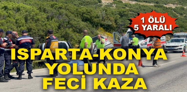 Isparta-Konya Yolunda Feci Kaza 1 Ölü 5 Yaralı