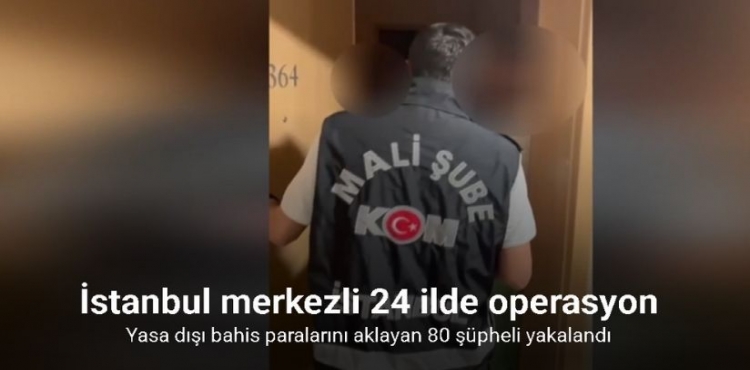İstanbul Merkezli 24 İlde Operasyon: Yasa Dışı Bahis Paralarını Aklayan 80 Şüpheli Yakalandı?v=1