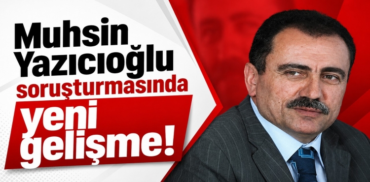 Muhsin Yazıcıoğlu Soruşturmasında Yeni Gelişme?v=1