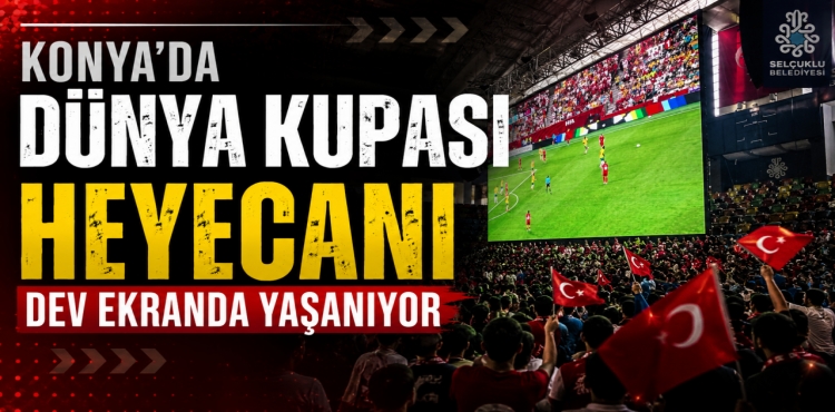 Konya'da Dünya Kupası Heyecanı Dev Ekranda Yaşanıyor?v=1