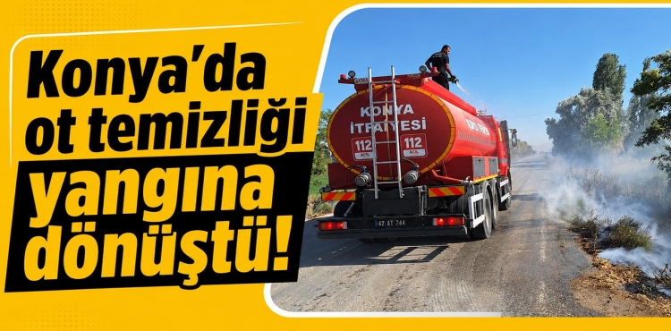 Konya'da Ot Temizliği Yangına Dönüştü?v=1