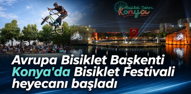 Avrupa Bisiklet Başkenti Konya'da Bisiklet Festivali Heyecanı Başladı