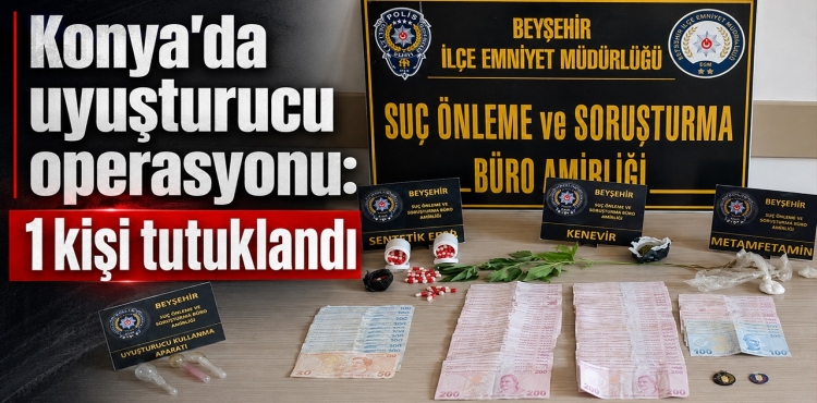 Konya'da Uyuşturucu Operasyonu 1 Kişi Tutuklandı